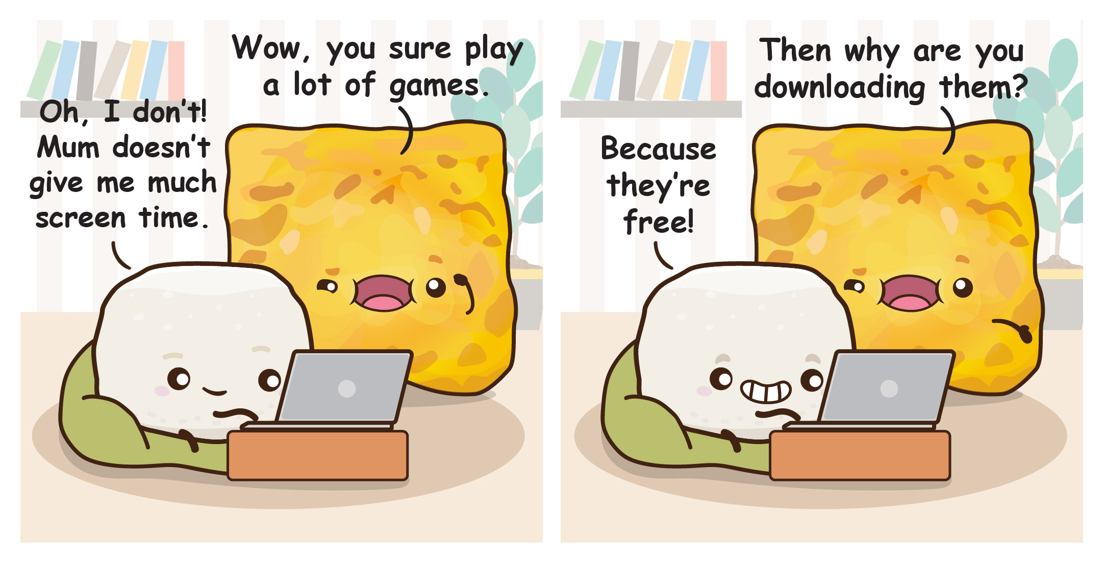 Two cartoon snacks chat at a laptop: “I don’t get much screen time” and “Because they’re free!”